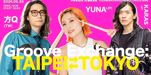 \u3010Groove Exchange: TAIPEI \u21c4 TOKYO\u3011