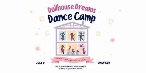 Dollhouse Dreams Dance Camp, July 9th ages 3-7yr. 9