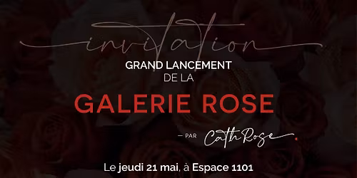 Grand lancement & c\u00e9l\u00e9bration de la Galerie Rose ! 