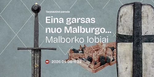 Tarptautin\u0117 paroda \u201eEina garsas nuo Malburgo... Malborko lobiai\u201c