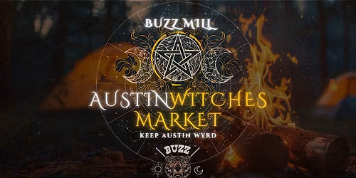 Austin Witches Market @ Buzz Mill! \u2728 July 25