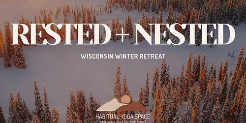 Rested + Nested: Winter Yoga Retreat