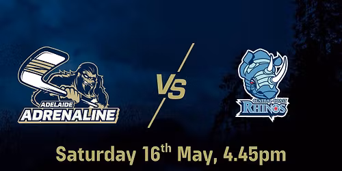 Adelaide Adrenaline VS Central Coast Rhinos - Saturday 16th May