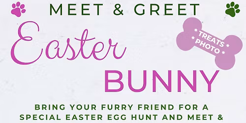Furry Friends | Meet & Greet the Easter Bunny and Doggie Easter Egg Hunt