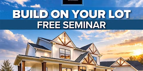 FREE Seminar - Build On Your Lot Process