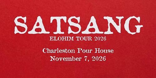 Satsang - Elohim Tour 2026 at the Charleston Pour House