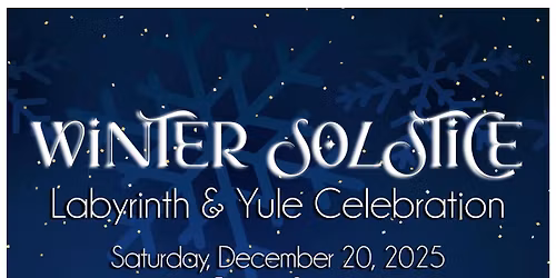 Winter Solstice Labyrinth & Yule Celebratiom