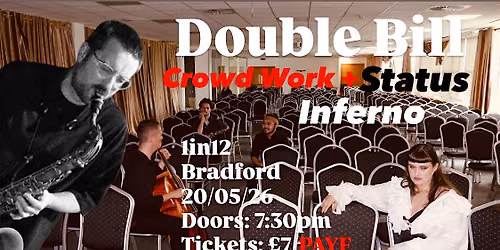 Double Bill: Crowd Work + Status Inferno
