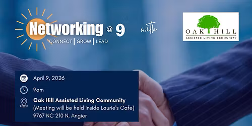 Networking @ 9 hosted by Oak Hill Assisted Living Community