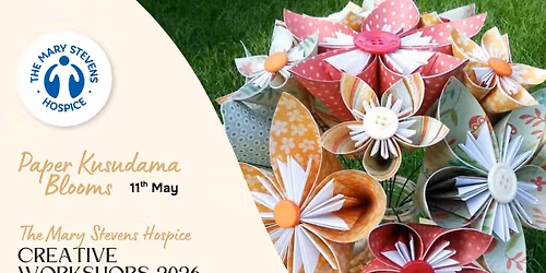 Paper Kusudama Blooms - Creative Workshops at The Mary Stevens Hospice