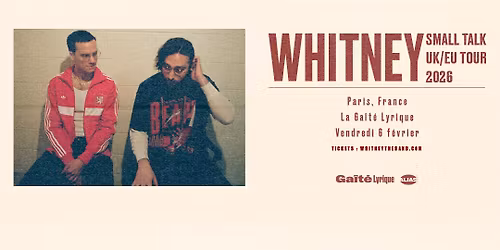 WHITNEY \u2022 Paris - La Ga\u00eet\u00e9 Lyrique \u2022 Vendredi 6 f\u00e9vrier 2026