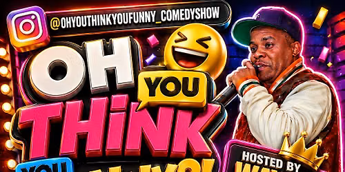 Oh you think you funny comedy show
