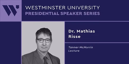 Tanner-McMurrin Lecture-Dr. Mathias Risse
