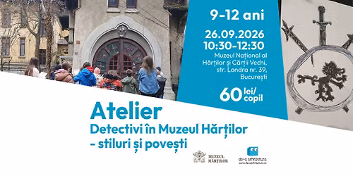 Atelier \u201eDetectivi \u00een Muzeul H\u01cer\u1e6dilor - stiluri \u0219i pove\u0219ti\u201d 
