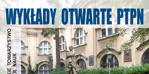Wyk\u0142ad Otwarty PTPN: \u201eRocznice w polityce pami\u0119ci i dzia\u0142alno\u015bci PTPN\u201d