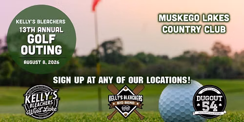 Kelly's Bleachers (KB WL, KB BB & Dugout 54) 13th Annual Golf Outing!