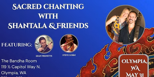 Sacred Chanting with Shantala & Friends - Olympia, WA