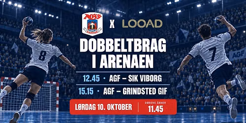 LOOAD inviterer til: Dobbeltbrag i Arenaen \u2013 AGF H\u00e5ndbold
