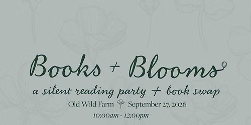 Books & Blooms: A Silent Reading Party & Book Swap