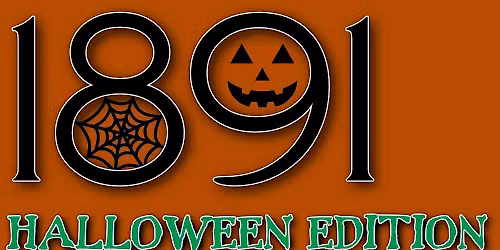 1891 Halloween Edition