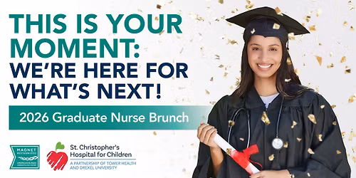 Grad RNs: We're Here for What's Next! St. Christopher's Grad RN Brunch