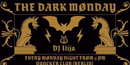 Dark Monday \\ Montagsduncker - DJ Ilija + DJ Bleakphil