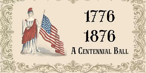 A Centennial Ball 1776 \/ 1876