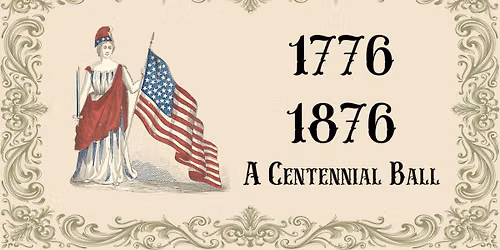 A Centennial Ball 1776 \/ 1876
