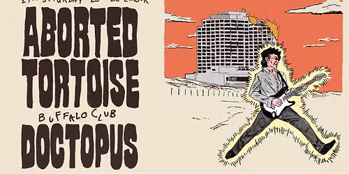 Aborted Tortoise and Doctopus Arvo show at the Buff