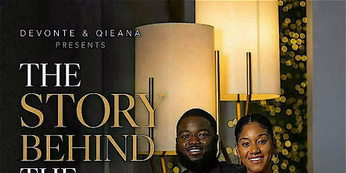 Devonte and Qieana Presents: The Story Behind the Story