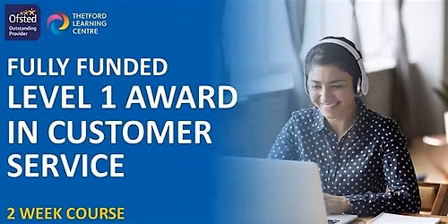 2-Week Fully Funded Level 1 Award in Customer Service (Thetford)