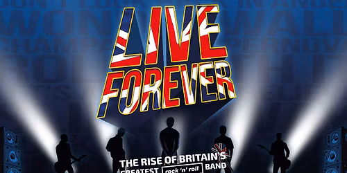 Live Forever - The Rise of Britain\u2019s Greatest Rock \u2018N\u2019 Roll Band