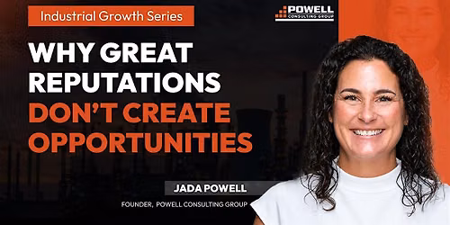Industrial Growth Series: Why Great Reputations Don\u2019t Create Opportunities