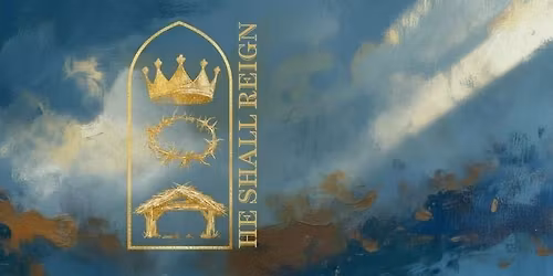 Christmas In The Valley: He Shall Reign