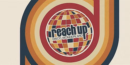 Reach Up Disco Wonderland Ft Nick Halkes & DJ Andy Smith @ The Magic Garden