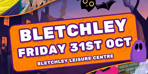 \ud83c\udf83 Bletchley HALLOWEEN Mega Fun @ Bletchley Leisure Centre \ud83d\udc7b