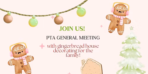 PTA General Meeting with Gingerbread House Decorating