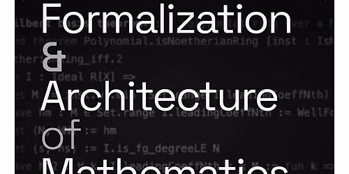 Formalization and Architecture of Mathematics