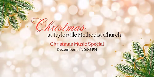 Annual Christmas Music Special - Taylorville Methodist Church