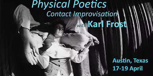 Physical Poetics: Contact Improvisation with Karl Frost, Austin, Texas