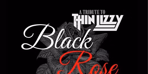 THIN LIZZY Tribute Black Rose FREE ENTRY Show