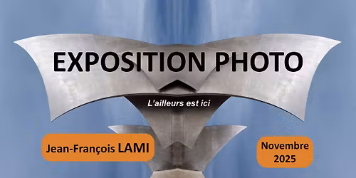 Exposition photo - L'ailleurs est ici