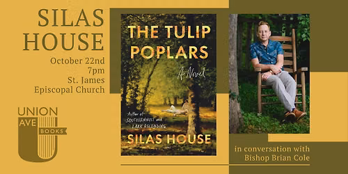 Silas House and The Tulip Poplars