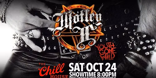 Motley II & Youth Gone Wild Motley Crue & Skid Row Tribute The Chill House