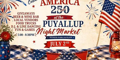 Puyallup Night Market - Celebrating America 250!