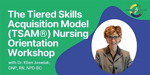 The Tiered Skills Acquisition Model (TSAM\u00ae) Nursing Orientation Workshop