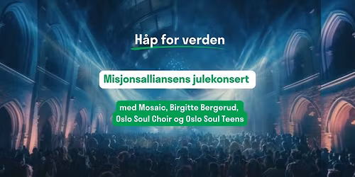 H\u00e5p for verden \/\/ Misjonsalliansens julekonsert