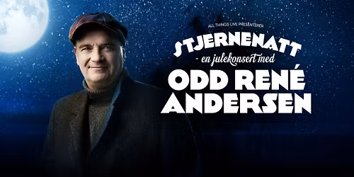 Stjernenatt \u2013 en julekonsert med Odd Ren\u00e9 Andersen \/\/ N\u00f8tter\u00f8y Kulturhus