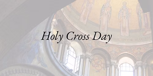 Holy Eucharist on Holy Cross Day