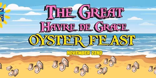 The Great Havre de Grace Oyster Feast